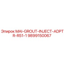 9899150067 MAI-GROUT-INJECT-ADPTR-R51-1 Epiroc