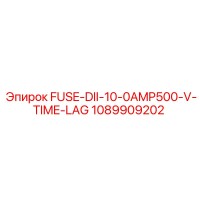 1089909202 FUSE-DII-10-0AMP500-V-TIME-LAG Epiroc