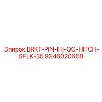 9246020658 BRKT-PIN-IHI-QC-HITCH-SFLK-35 Epiroc