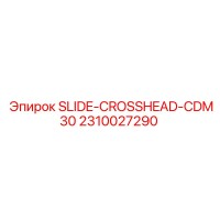 2310027290 SLIDE-CROSSHEAD-CDM30 Epiroc