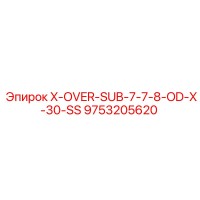 9753205620 X-OVER-SUB-7-7-8-OD-X-30-SS Epiroc
