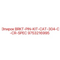9753216995 BRKT-PIN-KIT-CAT-304-C-CR-SPEC Epiroc