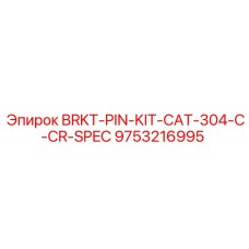 9753216995 BRKT-PIN-KIT-CAT-304-C-CR-SPEC Epiroc